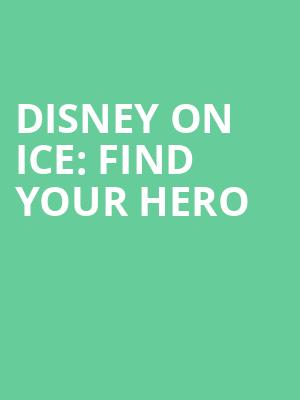 Disney On Ice Find Your Hero, Pensacola Bay Center, Pensacola