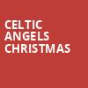 Celtic Angels Christmas, Saenger Theatre, Pensacola