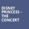 Disney Princess The Concert, Saenger Theatre, Pensacola