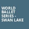 World Ballet Series Swan Lake, Saenger Theatre, Pensacola